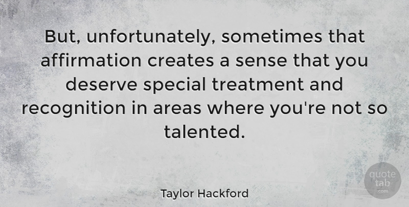 Taylor Hackford Quote About Special, Selfless, Recognition: But Unfortunately Sometimes That Affirmation...