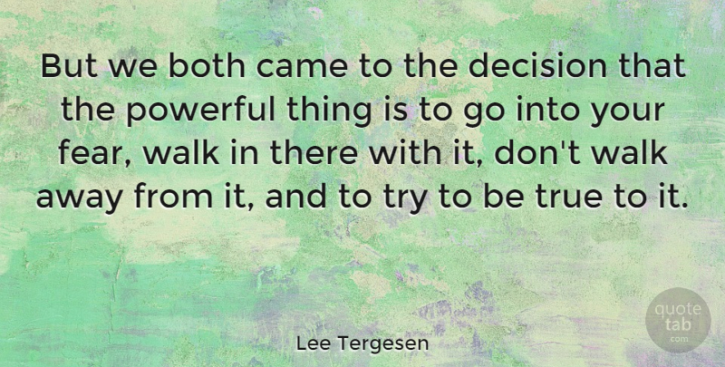Lee Tergesen Quote About Both, Came, True, Walk: But We Both Came To...