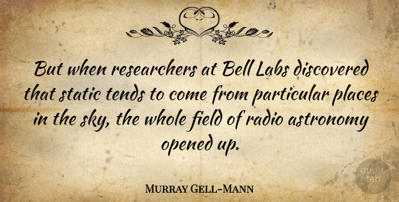 Murray Gell-Mann Quote About Sky, Bells, Radio: But When Researchers At Bell...