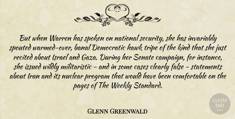 Glenn Greenwald Quote About Israel, Iran, Nuclear: But When Warren Has Spoken...