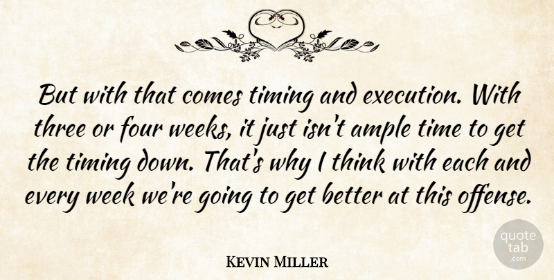 Kevin Miller Quote About Execution, Four, Three, Time, Timing: But With That Comes Timing...
