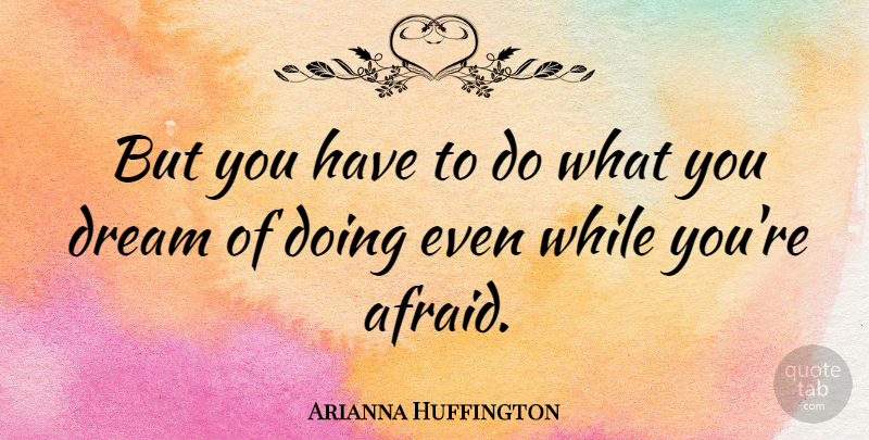 Arianna Huffington Quote About Dream, Successful, Inspiring Business: But You Have To Do...