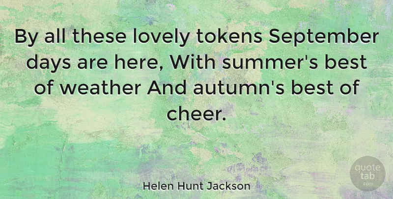 Helen Hunt Jackson Quote About Inspiring, Summer, Cheer: By All These Lovely Tokens...