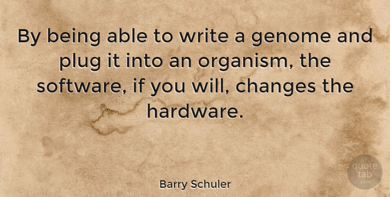 Barry Schuler Quote About Writing, Technology, Able: By Being Able To Write...