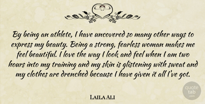 Laila Ali Quote About Beauty, Clothes, Express, Fearless, Given: By Being An Athlete I...