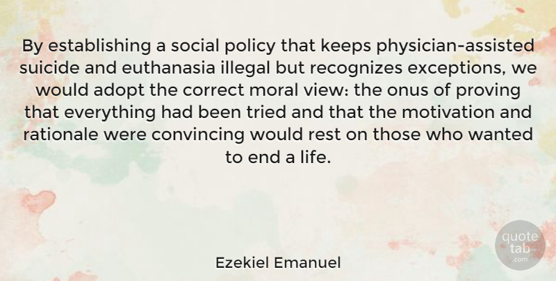 Ezekiel Emanuel Quote About Suicide, Motivation, Views: By Establishing A Social Policy...