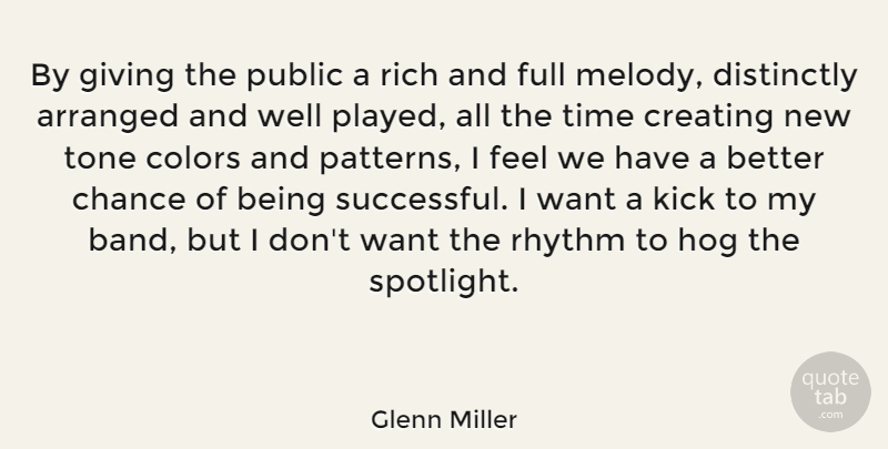 Glenn Miller Quote About Successful, Color, Creating: By Giving The Public A...