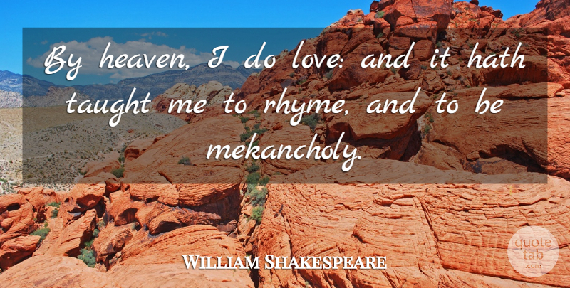 William Shakespeare Quote About Love, Heaven, Taught: By Heaven I Do Love...