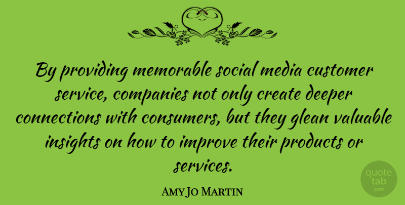 Amy Jo Martin Quote About Memorable, Media, Connections: By Providing Memorable Social Media...