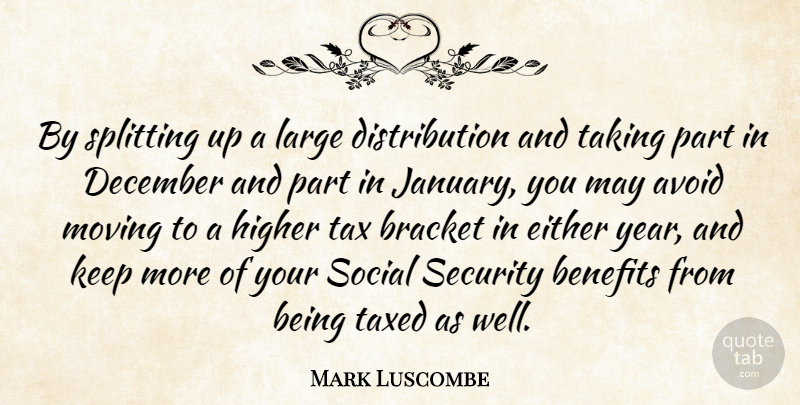 Mark Luscombe Quote About Avoid, Benefits, Bracket, December, Either: By Splitting Up A Large...