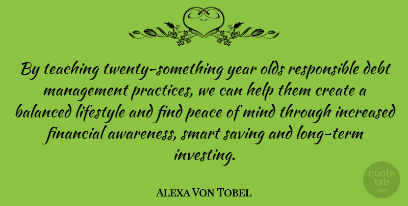 Alexa Von Tobel Quote About Balanced, Create, Debt, Financial, Increased: By Teaching Twenty Something Year...