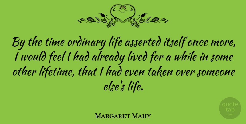Margaret Mahy Quote About Taken, Ordinary, Lifetime: By The Time Ordinary Life...