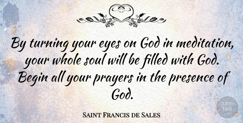 Saint Francis de Sales Quote About Prayer, Eye, Meditation: By Turning Your Eyes On...
