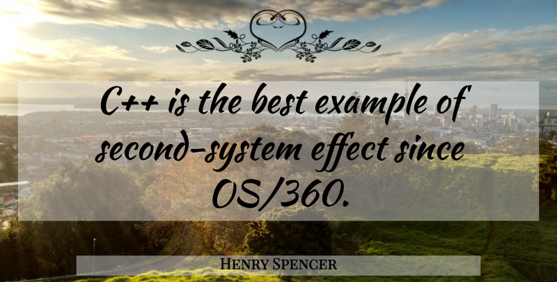 Henry Spencer Quote About Example, Effects: C Is The Best Example...