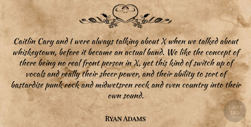 Ryan Adams Quote About Country, Real, Talking: Caitlin Cary And I Were...