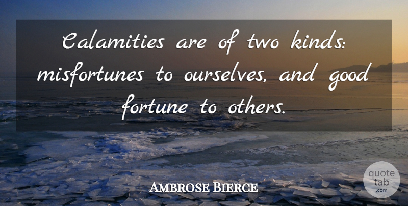 Ambrose Bierce Quote About Funny, Jealousy, Sarcastic: Calamities Are Of Two Kinds...