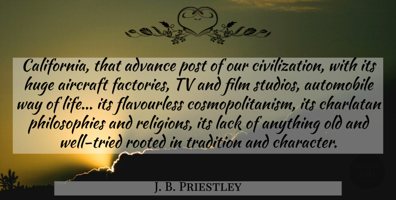 J. B. Priestley Quote About Philosophy, Character, Civilization: California That Advance Post Of...
