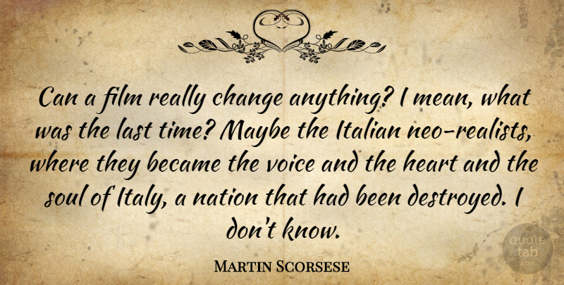 Martin Scorsese Quote About Became, Change, Italian, Last, Maybe: Can A Film Really Change...