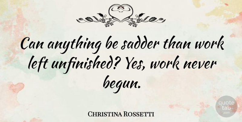 Christina Rossetti Quote About Work, Creative Ideas, Libertarian: Can Anything Be Sadder Than...