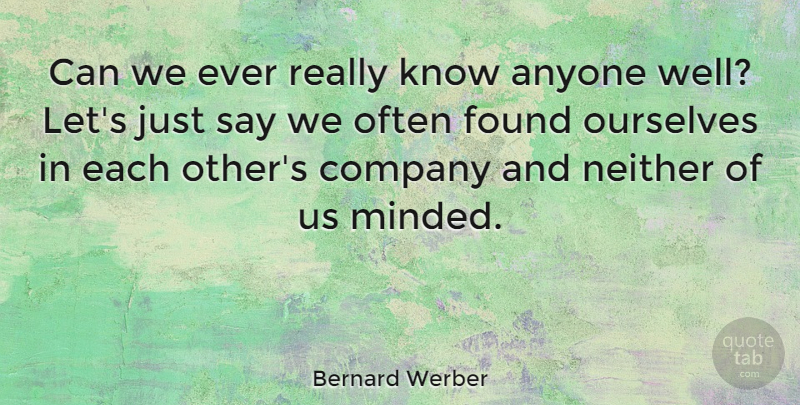 Bernard Werber Quote About Anyone, Neither: Can We Ever Really Know...