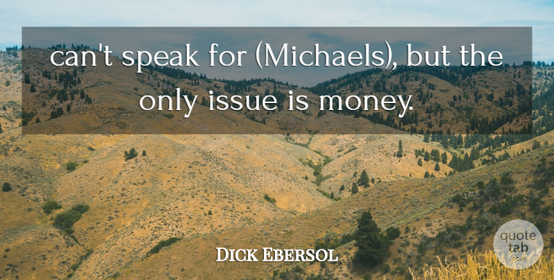 Dick Ebersol Quote About Issue, Speak: Cant Speak For Michaels But...