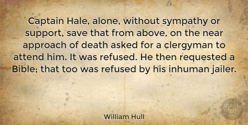 William Hull Quote About Sympathy, Bible, Support: Captain Hale Alone Without Sympathy...
