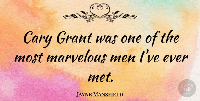 Jayne Mansfield Quote About Men, Mets, Grants: Cary Grant Was One Of...