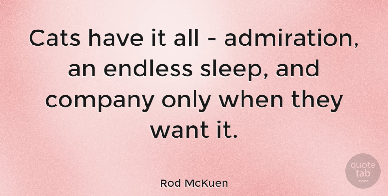 Rod McKuen Quote About Sleep, Cat, Pet: Cats Have It All Admiration...