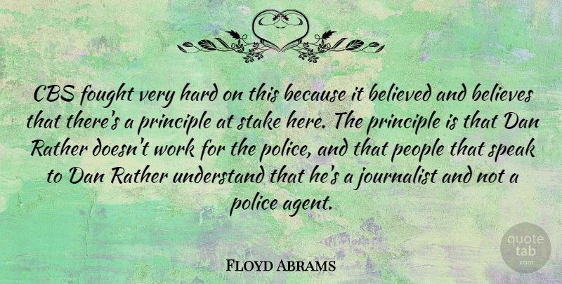 Floyd Abrams Quote About Believed, Believes, Cbs, Dan, Fought: Cbs Fought Very Hard On...