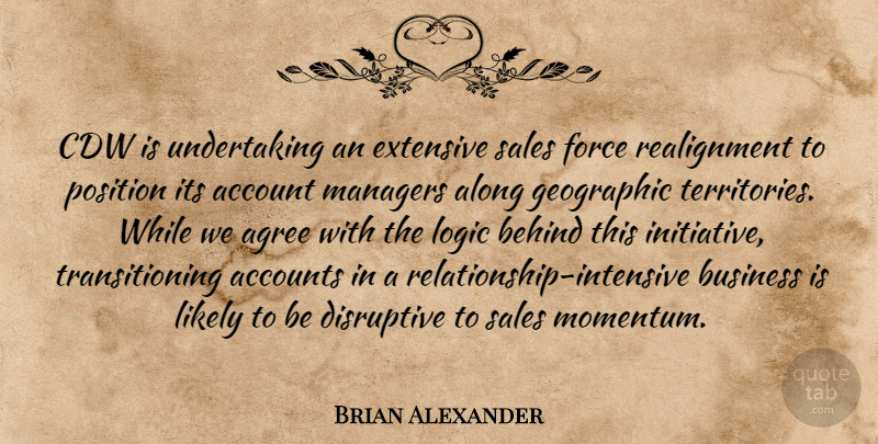Brian Alexander Quote About Account, Accounts, Agree, Along, Behind: Cdw Is Undertaking An Extensive...