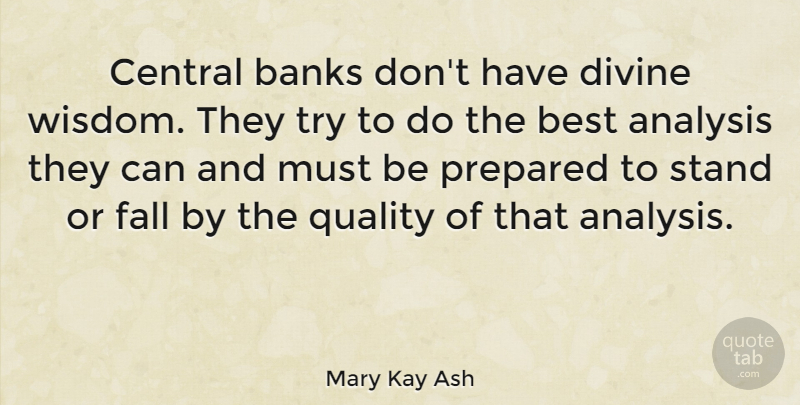 Mary Kay Ash Quote About Fall, Divine Wisdom, Trying: Central Banks Dont Have Divine...