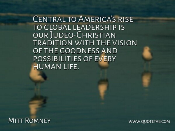 Mitt Romney Quote About Leadership, Christian, America: Central To Americas Rise To...