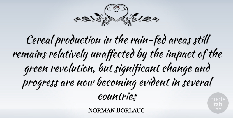Norman Borlaug Quote About Country, Rain, Cereal: Cereal Production In The Rain...