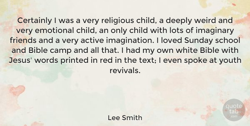 Lee Smith Quote About Active, Camp, Certainly, Child, Deeply: Certainly I Was A Very...