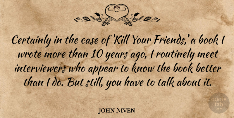 John Niven Quote About Appear, Case, Certainly, Wrote: Certainly In The Case Of...