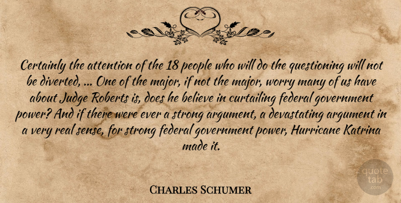 Charles Schumer Quote About Argument, Attention, Believe, Certainly, Federal: Certainly The Attention Of The...