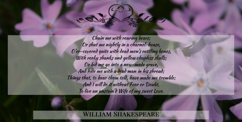 William Shakespeare Quote About Sweet, Men, Skulls: Chain Me With Roaring Bears...