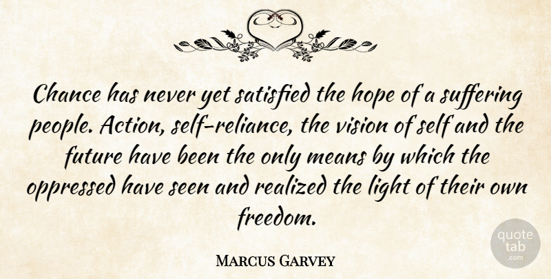 Marcus Garvey Quote About Memorial Day, Mean, Light: Chance Has Never Yet Satisfied...