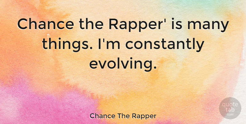 Chance The Rapper Quote About Rapper, Chance, Evolve: Chance The Rapper Is Many...