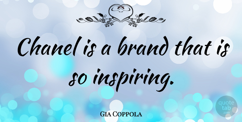 Gia Coppola Quote About undefined: Chanel Is A Brand That...