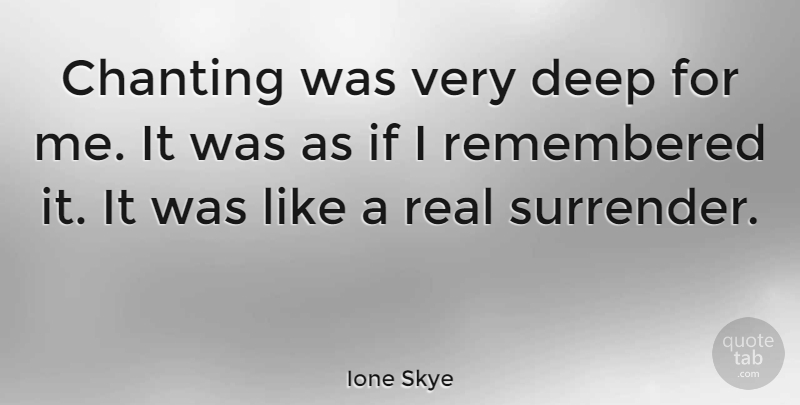 Ione Skye Quote About Chanting, English Actress: Chanting Was Very Deep For...