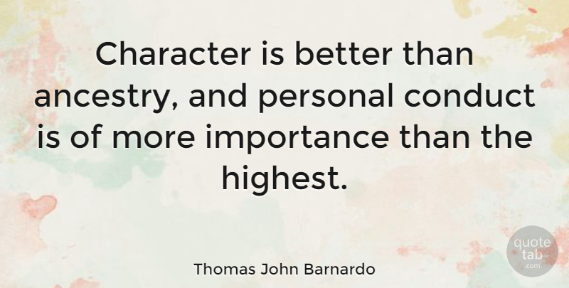 Thomas John Barnardo Quote About Importance: Character Is Better Than Ancestry...