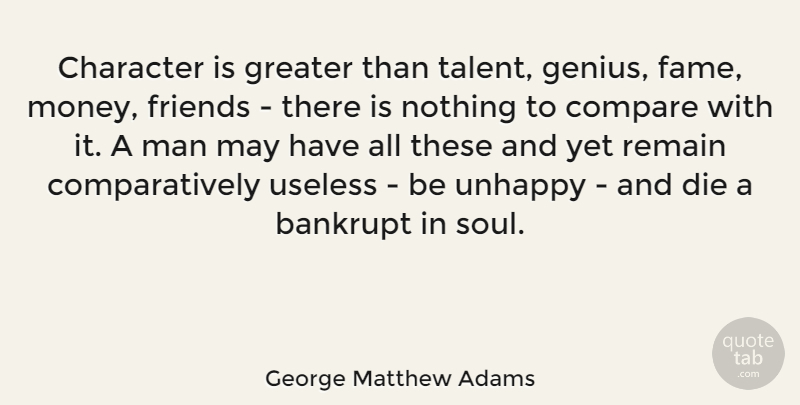 George Matthew Adams Quote About Character, Men, Soul: Character Is Greater Than Talent...
