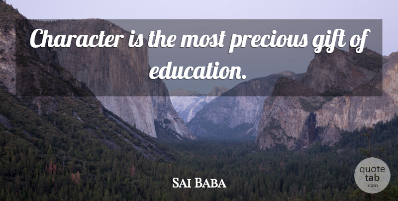Sai Baba Quote About Educational, Character, Precious Gifts: Character Is The Most Precious...