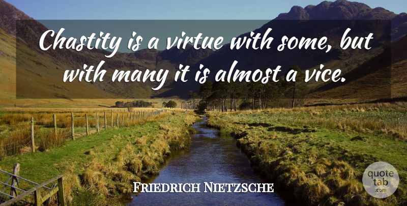 Friedrich Nietzsche Quote About Vices, Virtue, Sexuality: Chastity Is A Virtue With...