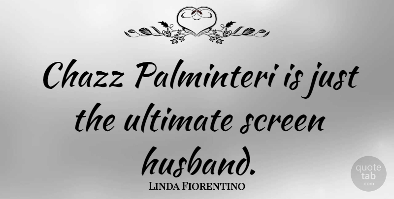 Linda Fiorentino Quote About Husband, Screens, Ultimate: Chazz Palminteri Is Just The...