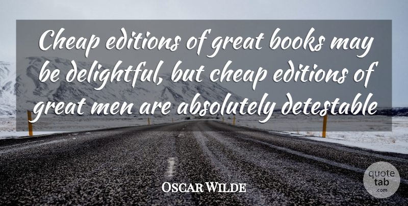 Oscar Wilde Quote About Book, Men, May: Cheap Editions Of Great Books...