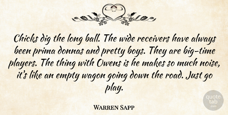 Warren Sapp Quote About Chicks, Dig, Empty, Prima, Wagon: Chicks Dig The Long Ball...