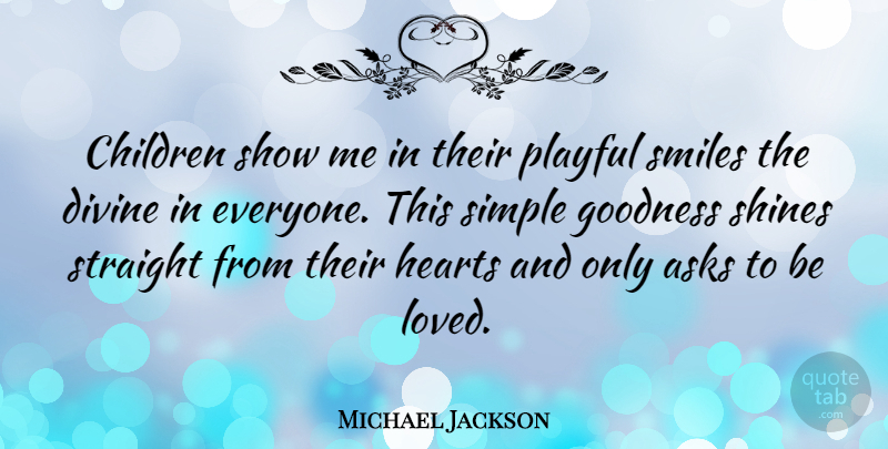 Michael Jackson Quote About Children, Heart, Simple: Children Show Me In Their...