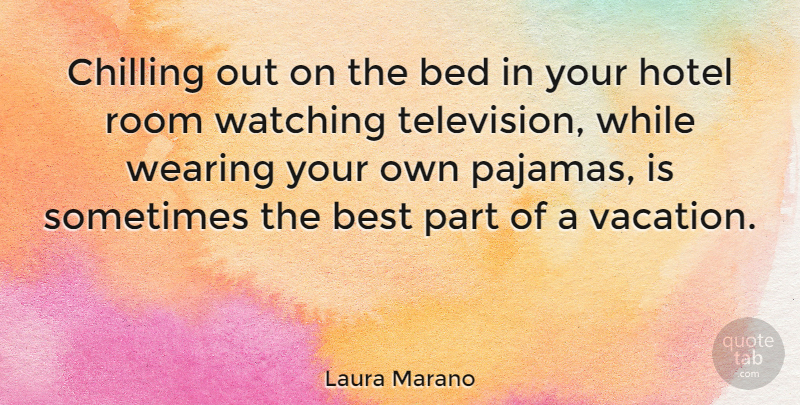 Laura Marano Quote About Vacation, Television, Rooms: Chilling Out On The Bed...